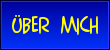 &uuml;ber mich